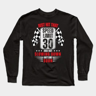 30th Birthday Speed Limit Sign 30 Years Old Funny Racing Long Sleeve T-Shirt